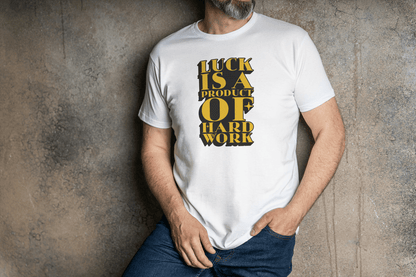 Luck Is Hard Work: Motivational Tee - Essentia Attire